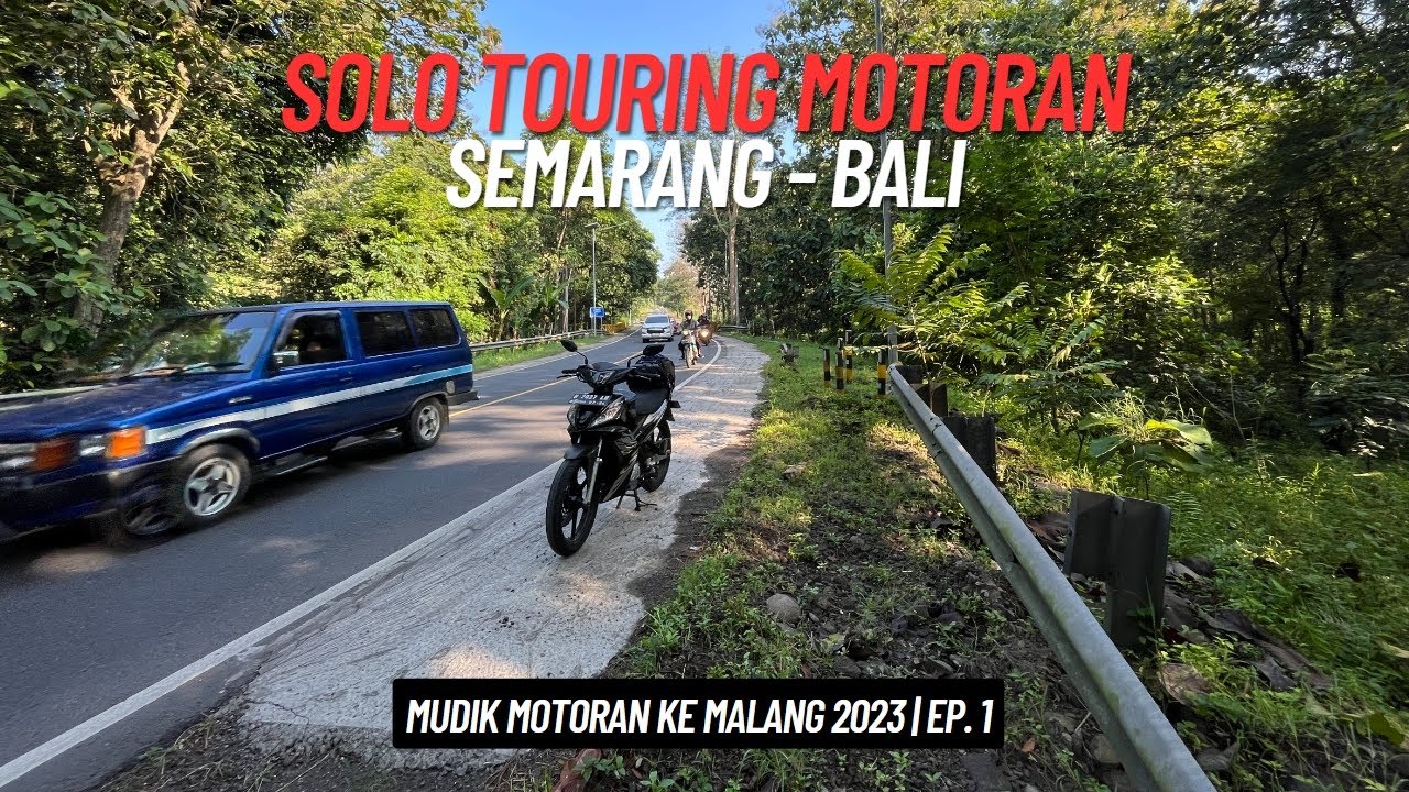 SOLO TOURING SEMARANG - BALI | MUDIK MOTORAN KE MALANG 2023 | EPISODE 1
