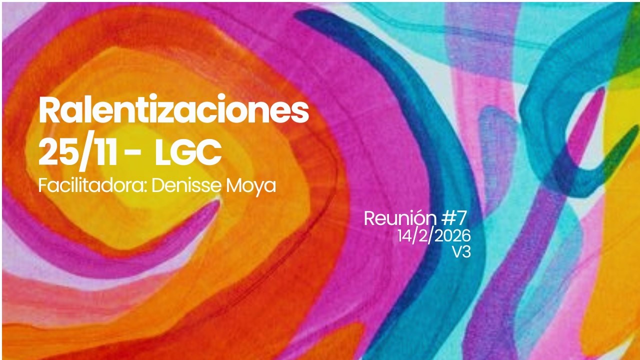 Reunión #7 - Ralentizaciones LGC - 25/11