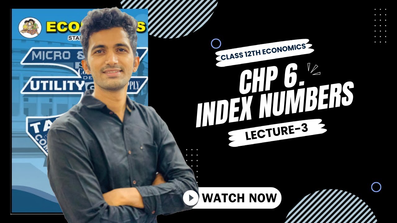 Economics Chp 6  CONSTRUCTION OF INDEX NUMBERS & SUMS   JAYESH RAJGOR
