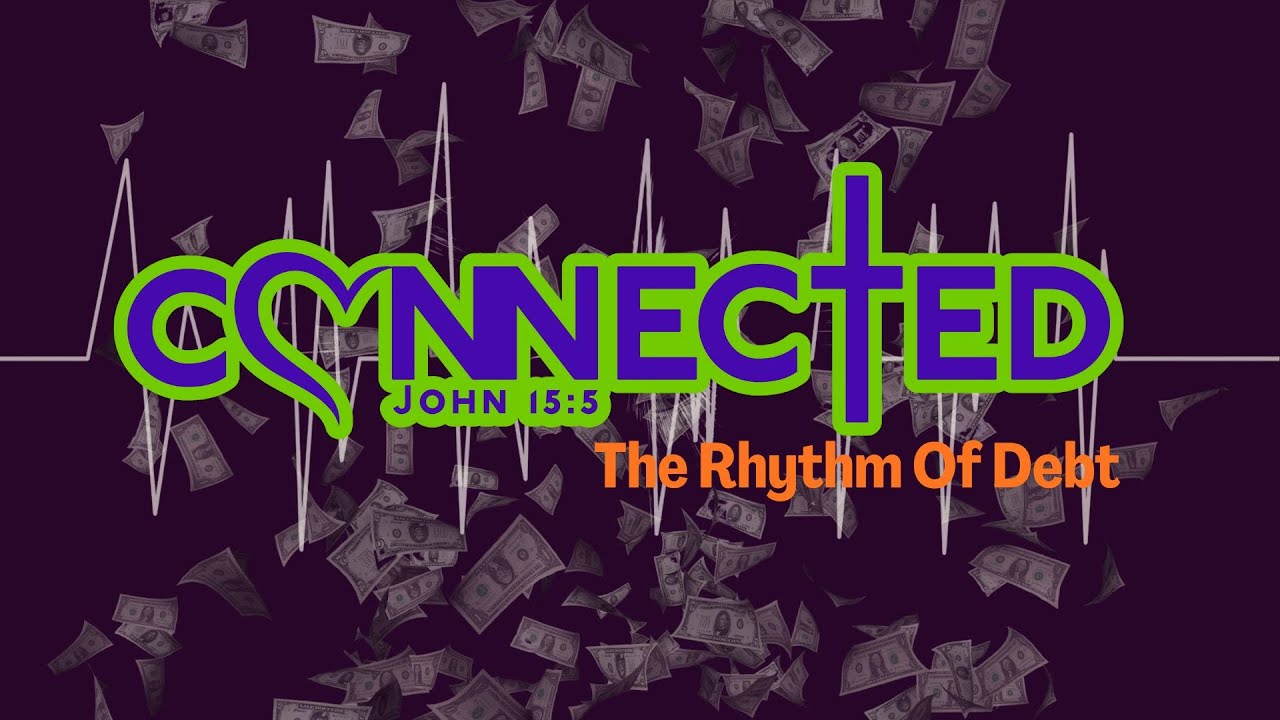 VNL: New Life  - CONNECTED - The Rhythm of Debt - Bishop Geoffrey V. Dudley Sr.