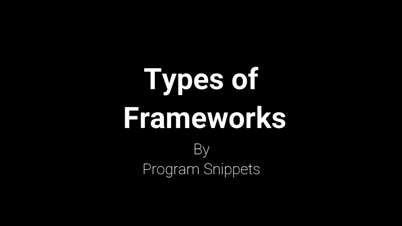 Types of Framework