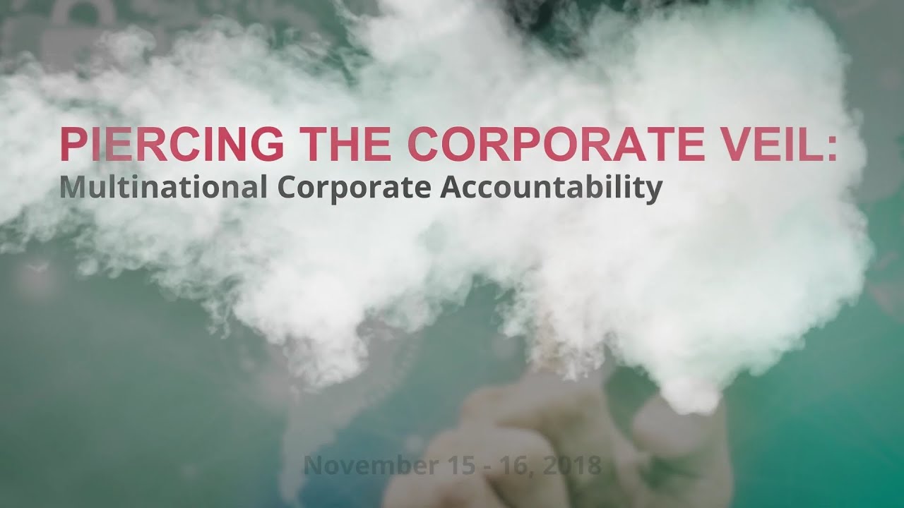 Piercing the Corporate Veil: Multinational Corporate Accountability