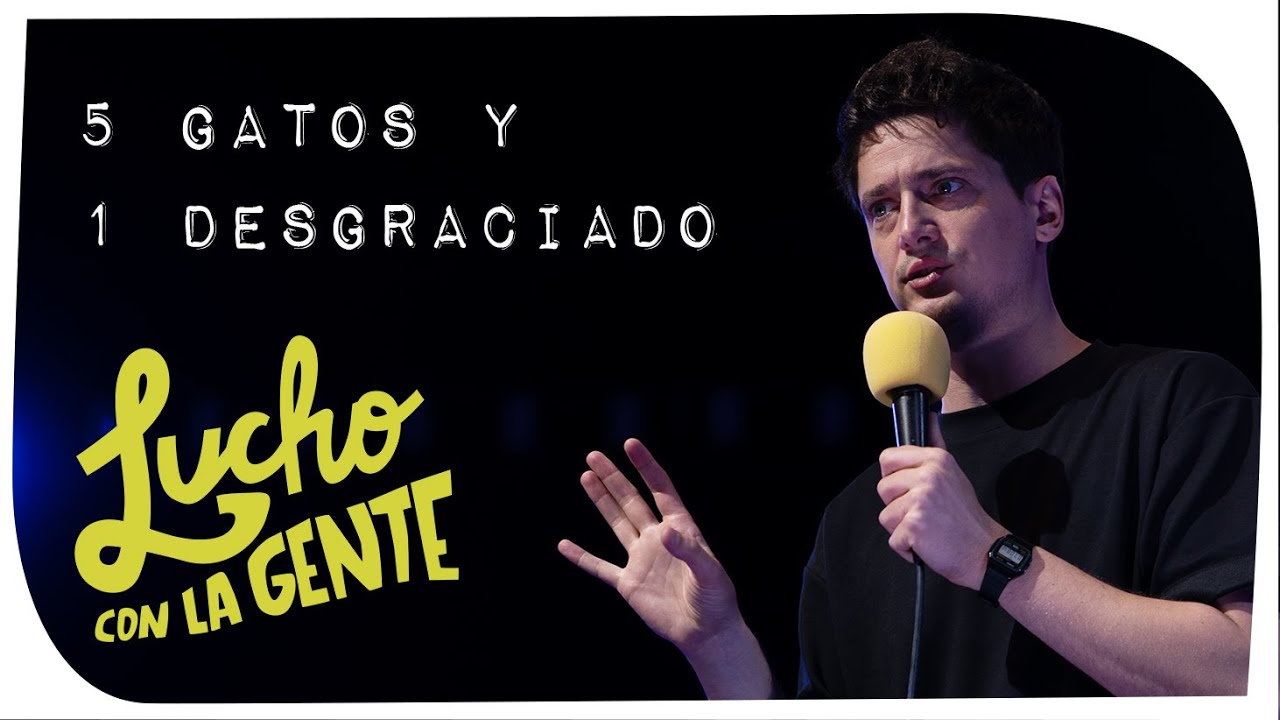 Lucho con La Gente #127 - 5 Gatos y 1 Desgraciado