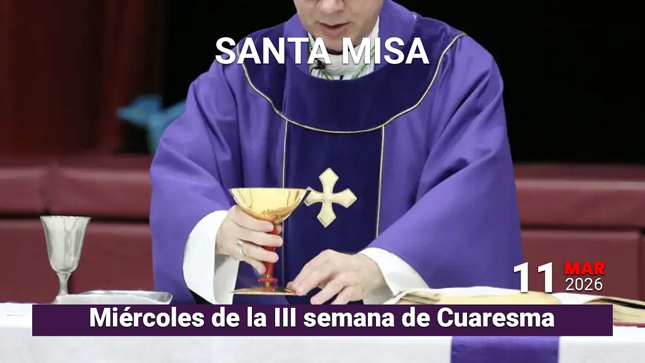 Santa Misa del miércoles 11 de marzo del 2026