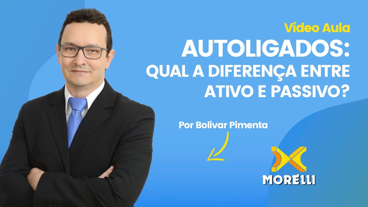 Vídeo Aula | AUTOLIGADOS: QUAL A DIFERENÇA ENTRE ATIVO E PASSIVO?