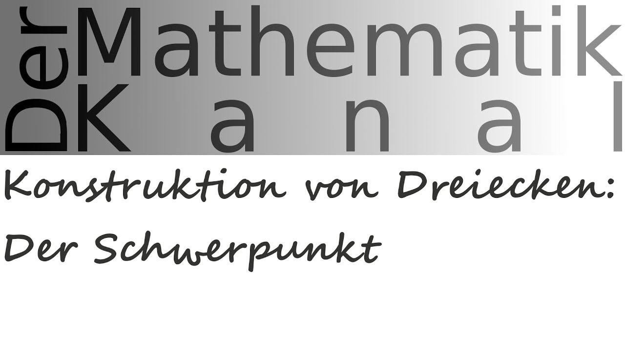 Konstruktion von Dreiecken: Der Schwerpunkt | DerMathematikKanal