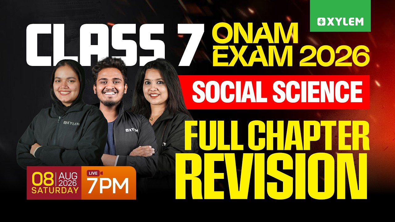 Class 7 Social Science : Onam Exam 2026 - Full Chapter Revision | Xylem Class 7