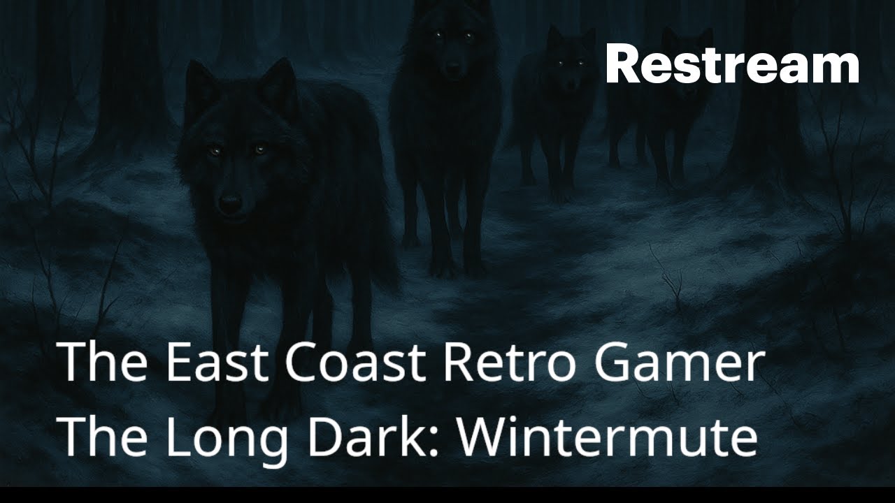 The East Coast Retro Gamer: The Long Dark: Wintermute (Live Stream)