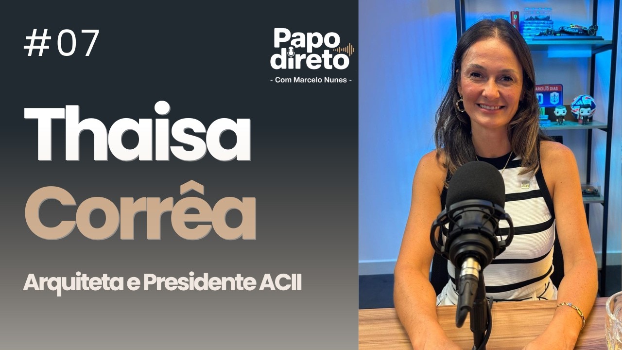 THAISA NASCIMENTO CORRÊA | PAPO DIRETO COM MARCELO NUNES – EP. 07