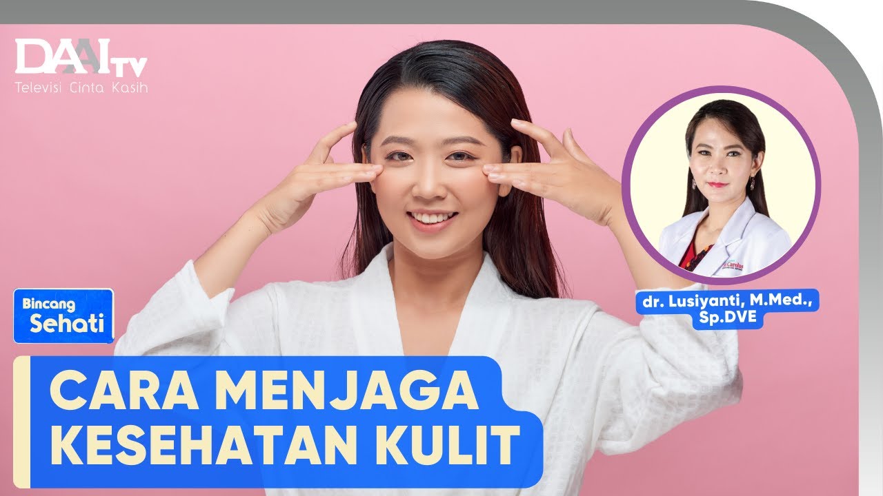 Rahasia Kulit Sehat | Bincang Sehati