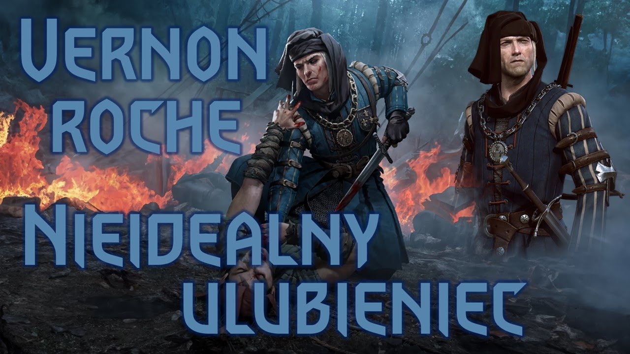 Vernon Roche - Nieidealny ulubieniec fanów Wiedźmina [Analiza Postaci]