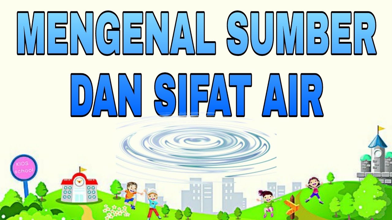 Mengenal sumber dan sifat air