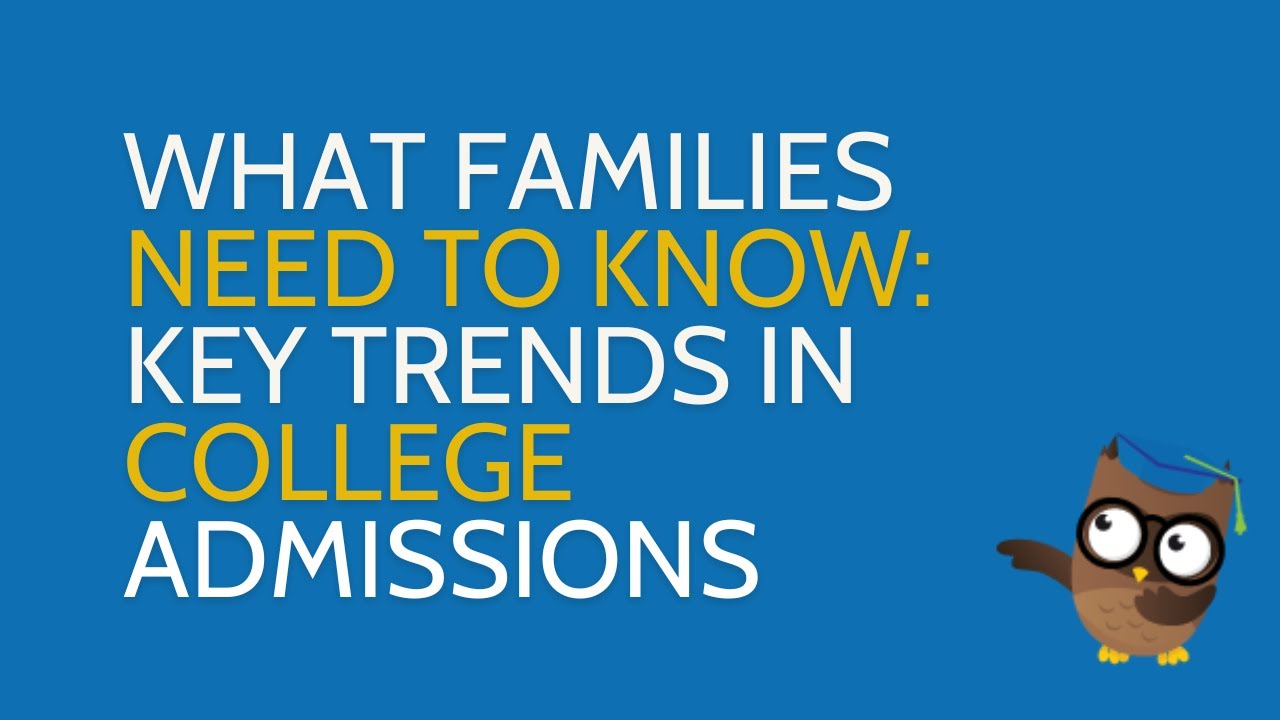 What Families Need to Know: Key Trends in College Admissions 2025