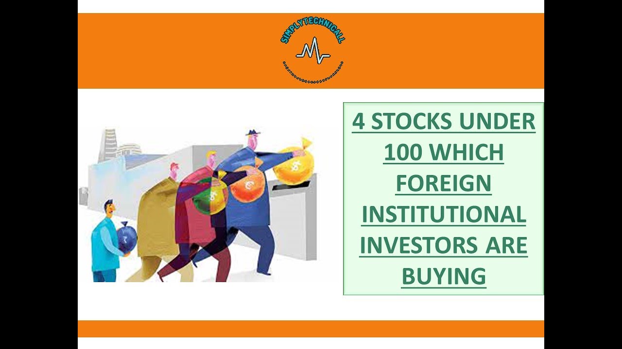 4 Stocks below 100 which Foreign institutional investors (FII) are buying