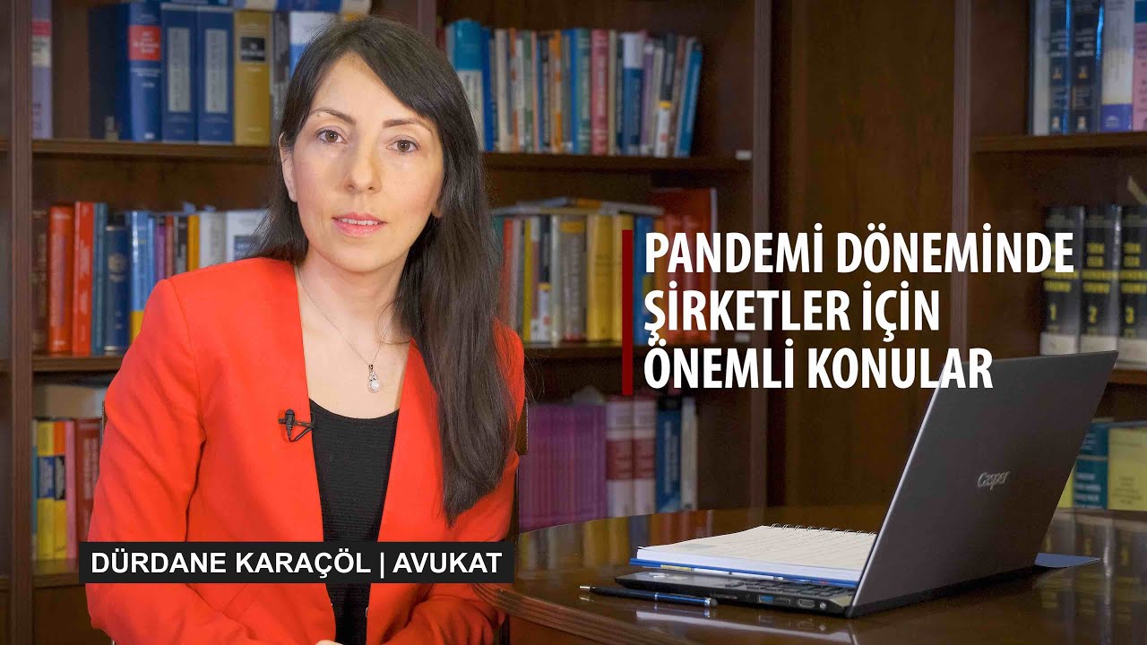 PANDEMİ DÖNEMİNDE ŞİRKETLER İÇİN ÖNEMLİ KONULAR