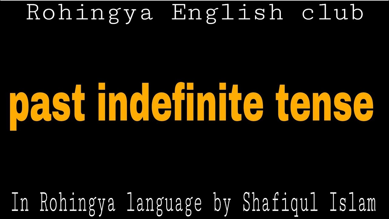 Spoken English lesson 10 is about past indefinite tense by Rohingya language