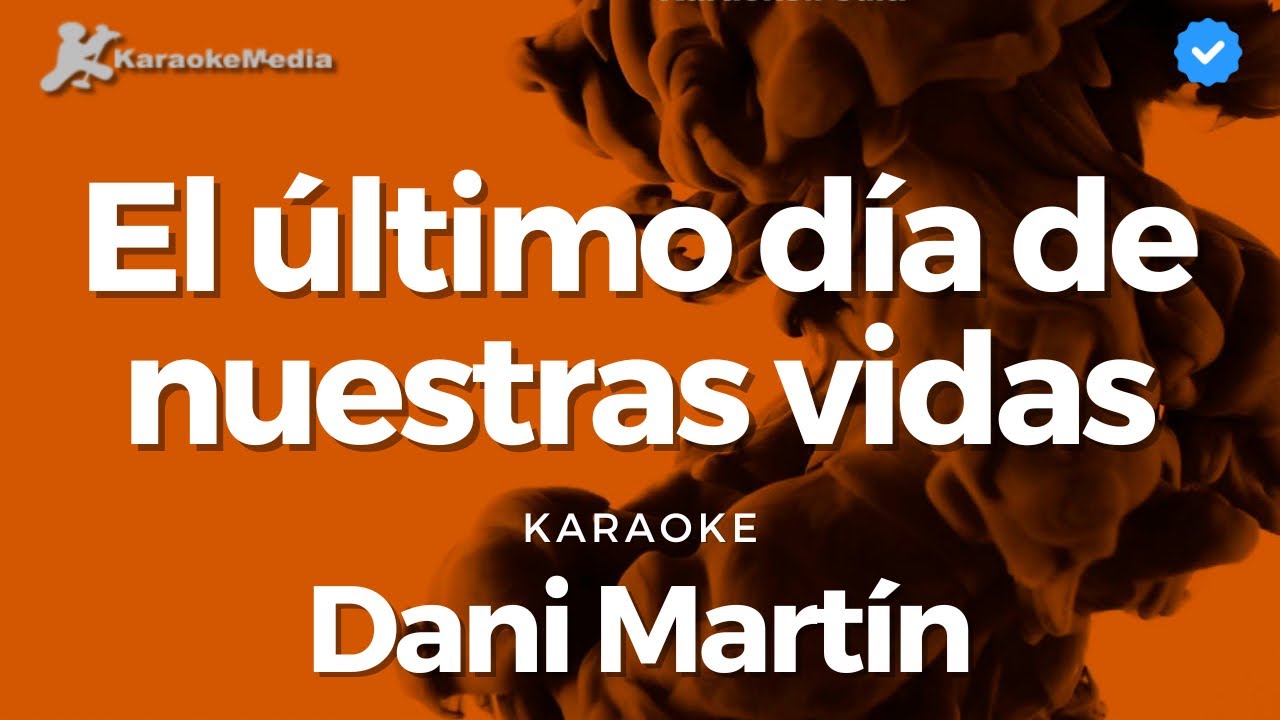 Dani Martin - El ultimo día de nuestras vidas (Karaoke)