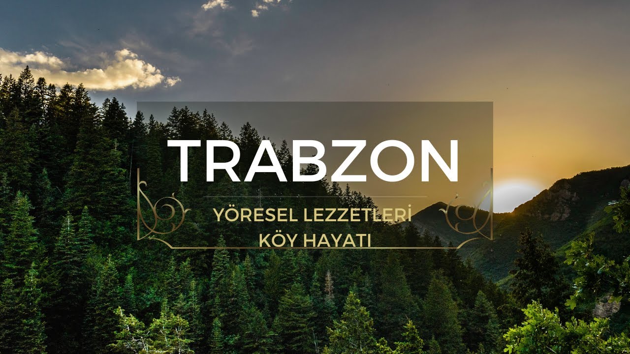 Trabzon Yöresel Lezzetleri ve Kışa Hazırlık