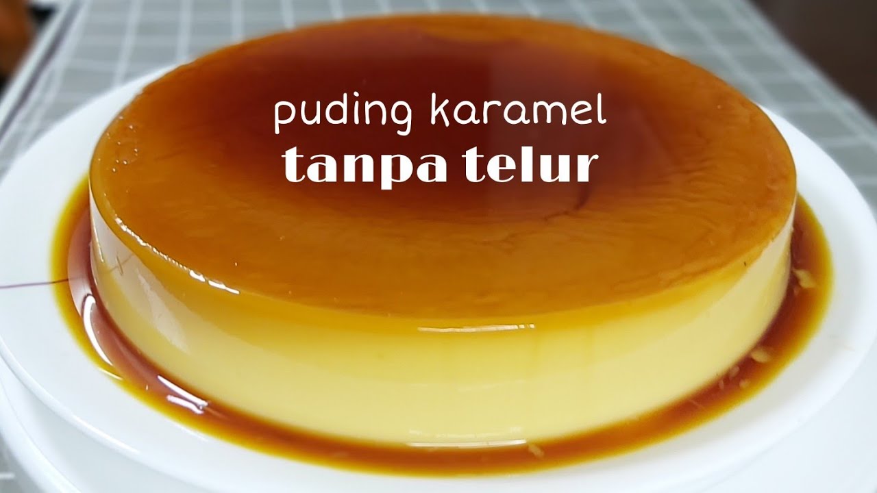Puding Karamel Tanpa Telur Tanpa Kukus
