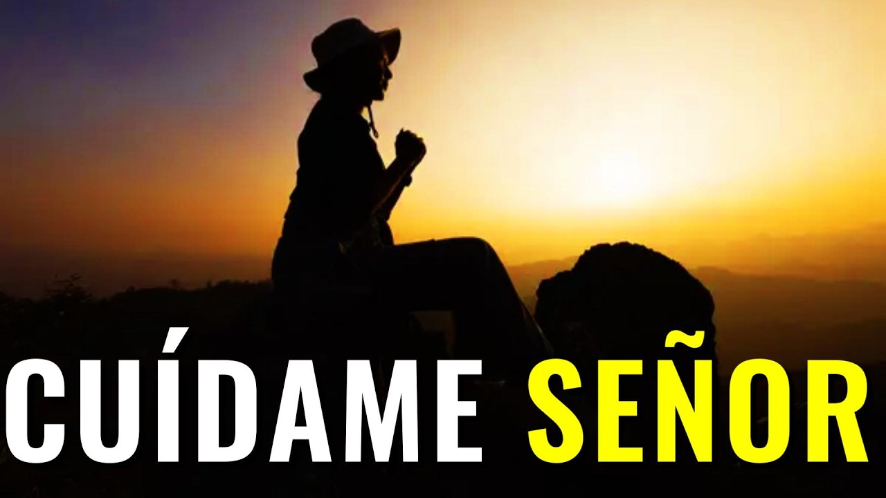 Se&ntilde;or Prot&eacute;geme y Cu&iacute;dame Siempre Se&ntilde;or &brvbar; Oraci&oacute;n