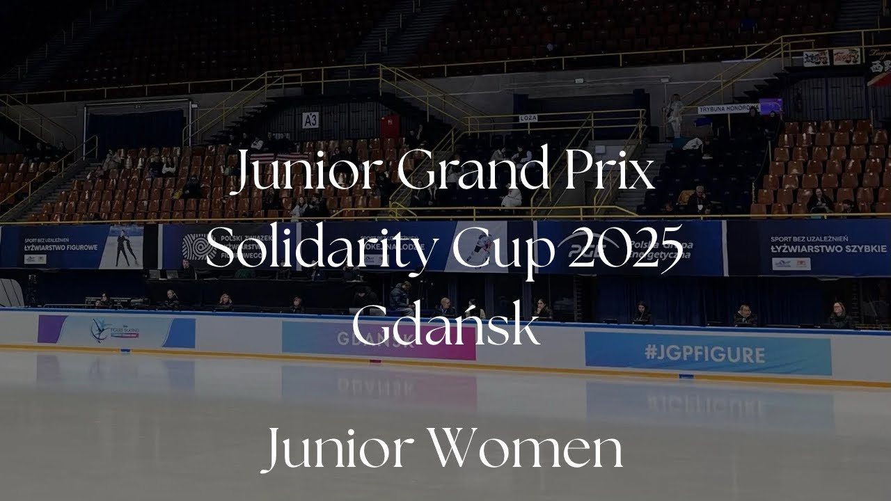 Junior Grand Prix Gdańsk 2025 ⛸️ - Junior Women 