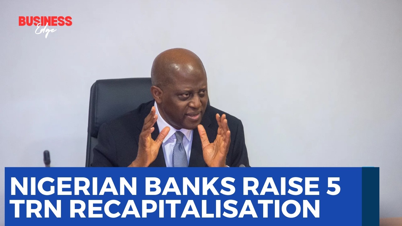 Nigerian Banks Raise 5 Trillion Naira Recapitalisation