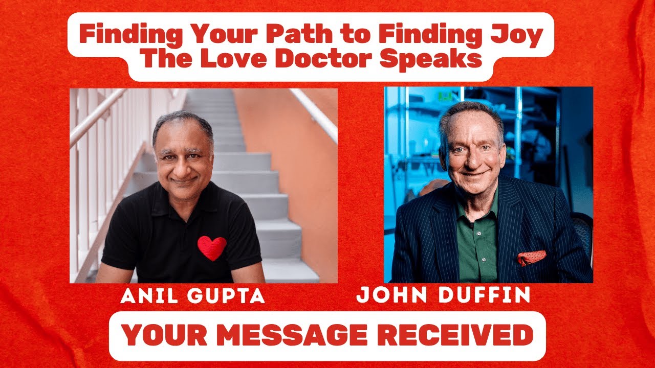 Finding Your Path to Rediscovering Joy-The Love Doctor Speaks, Anil Gupta