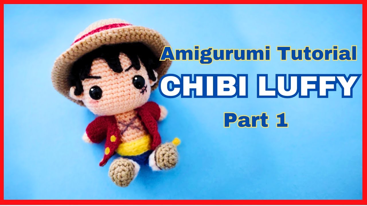 How to Crochet a Chibi Luffy Doll | Amigurumi Tutorial | One Piece
