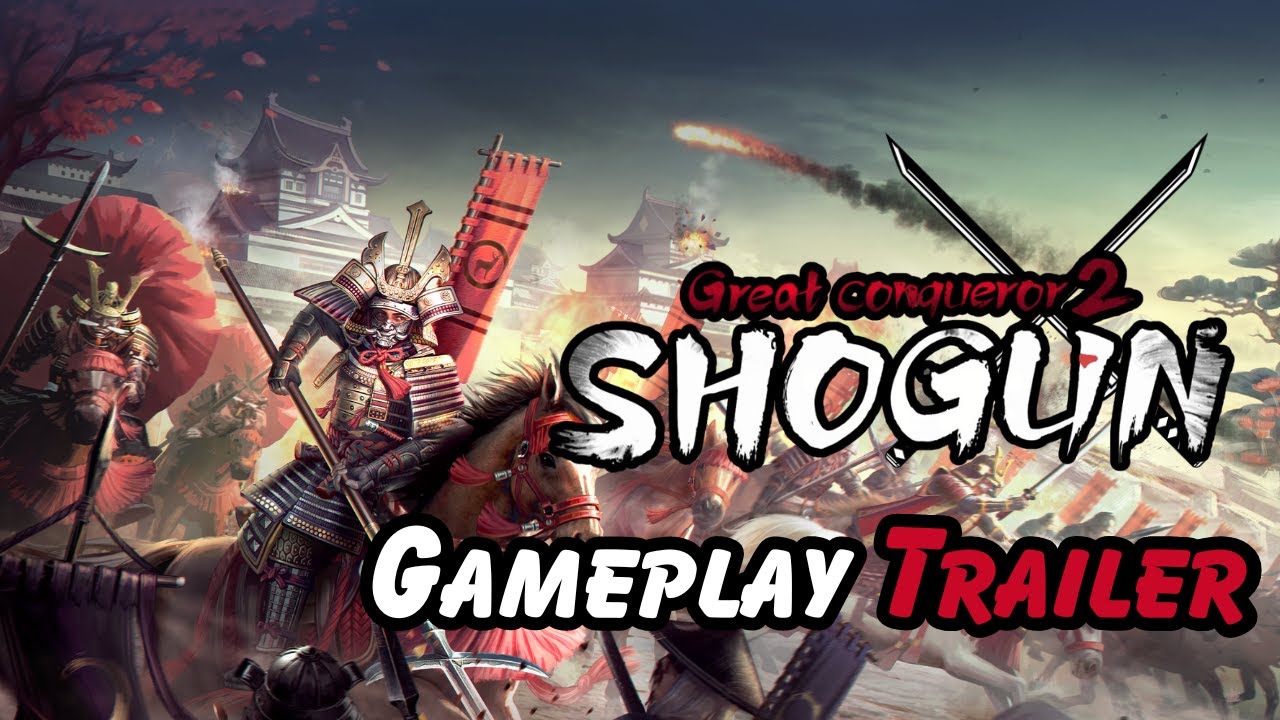 Great Conqueror 2: Shogun Gameplay Trailer