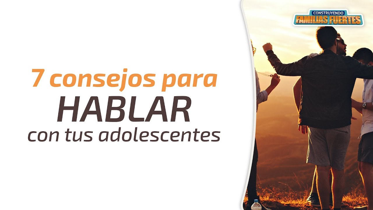 7 Consejos para HABLAR con tus ADOLESCENTES - 72｜Dr. Armando Duarte #ConstruyendoFamiliasFuertes