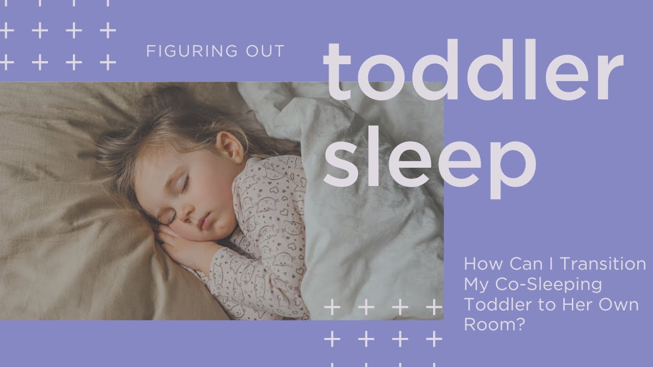 Transition Co-Sleeping Toddler to Own Room Easily!