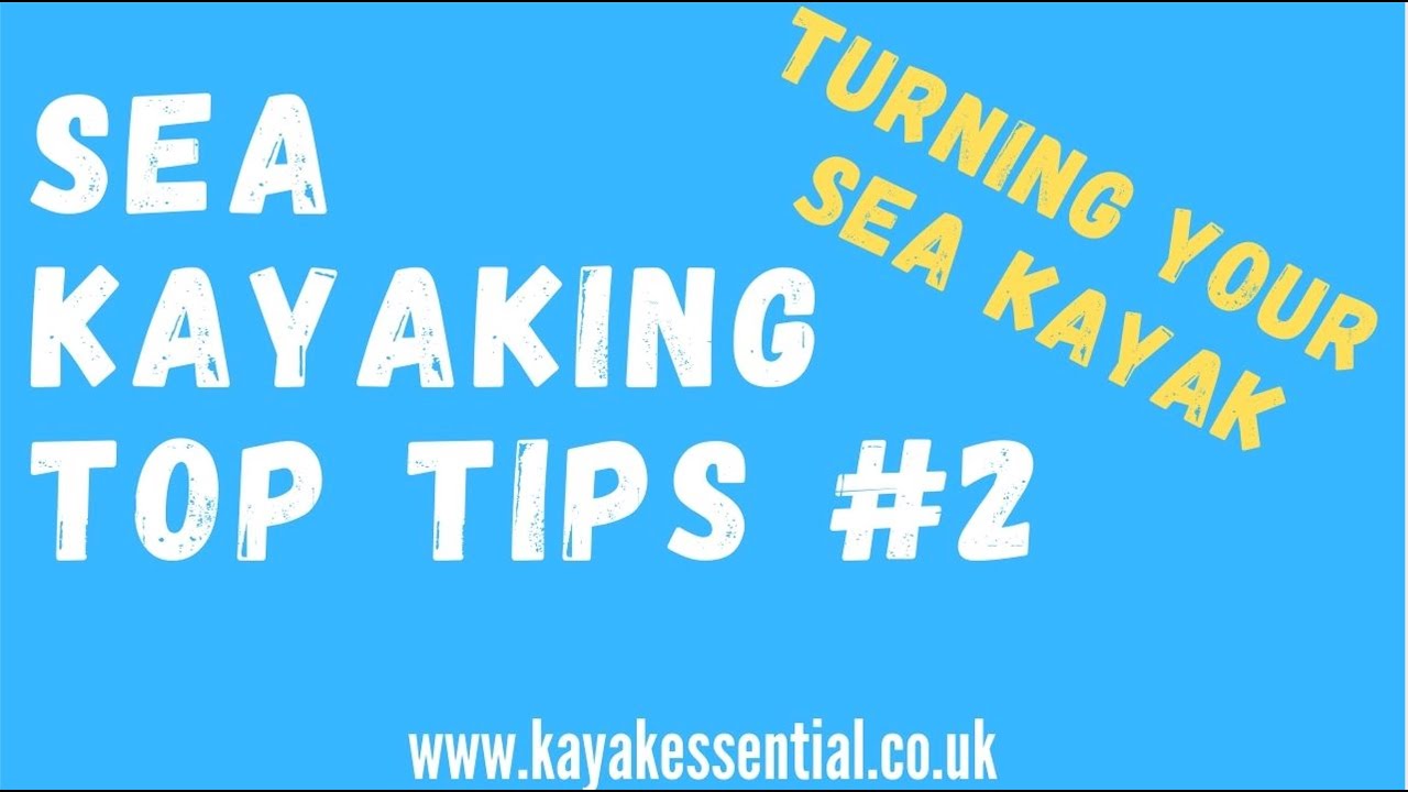 Sea kayaking top tips #2 Turning your sea kayak in the wind
