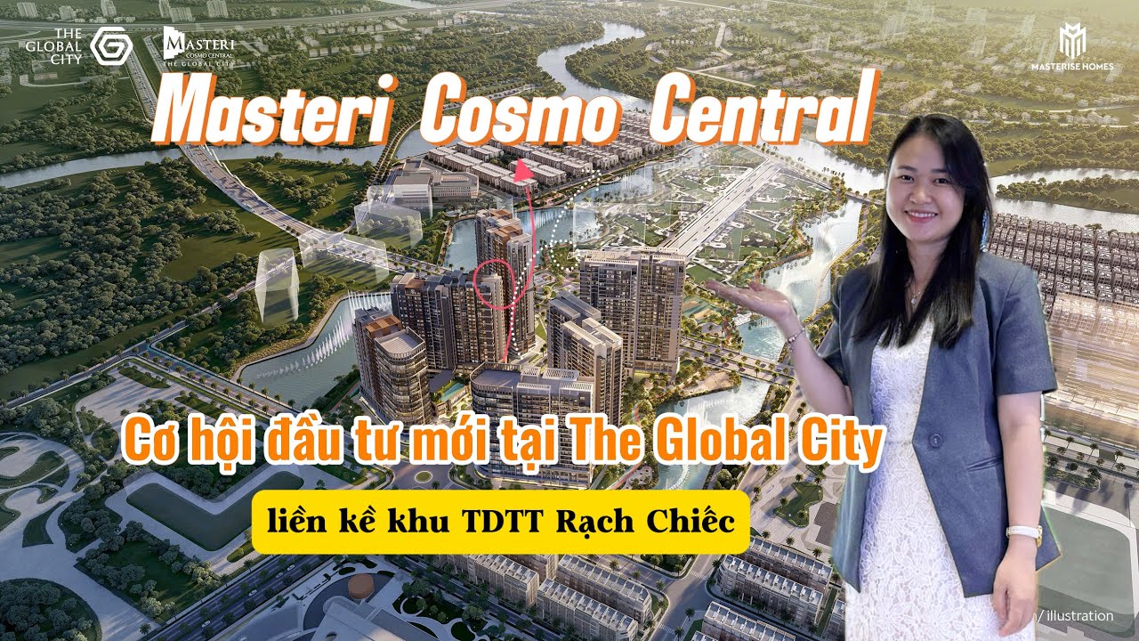 MASTERI COSMO CETRAL- Cơ Hội Đầu Tư Mới tại THE GLOBAL CITY, liền kề TDTT Rạch Chiếc