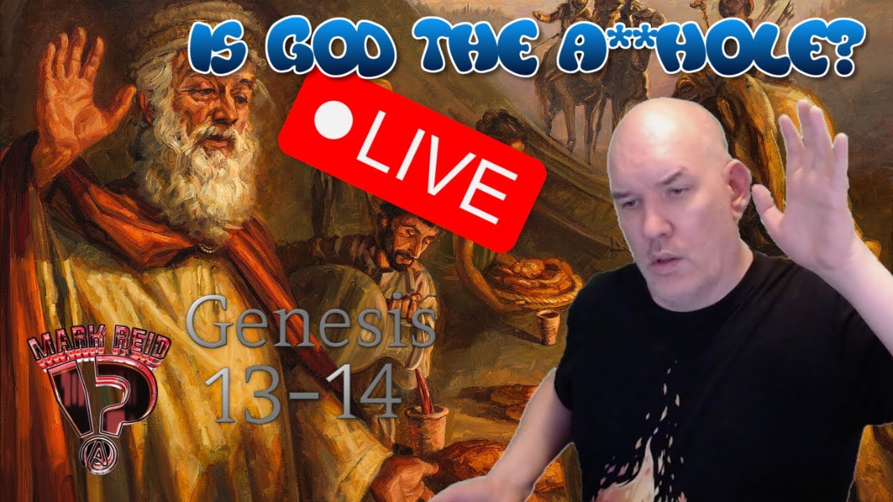 Is God the A**hole? (IGTA) | LIVE! | Genesis 13 - 14