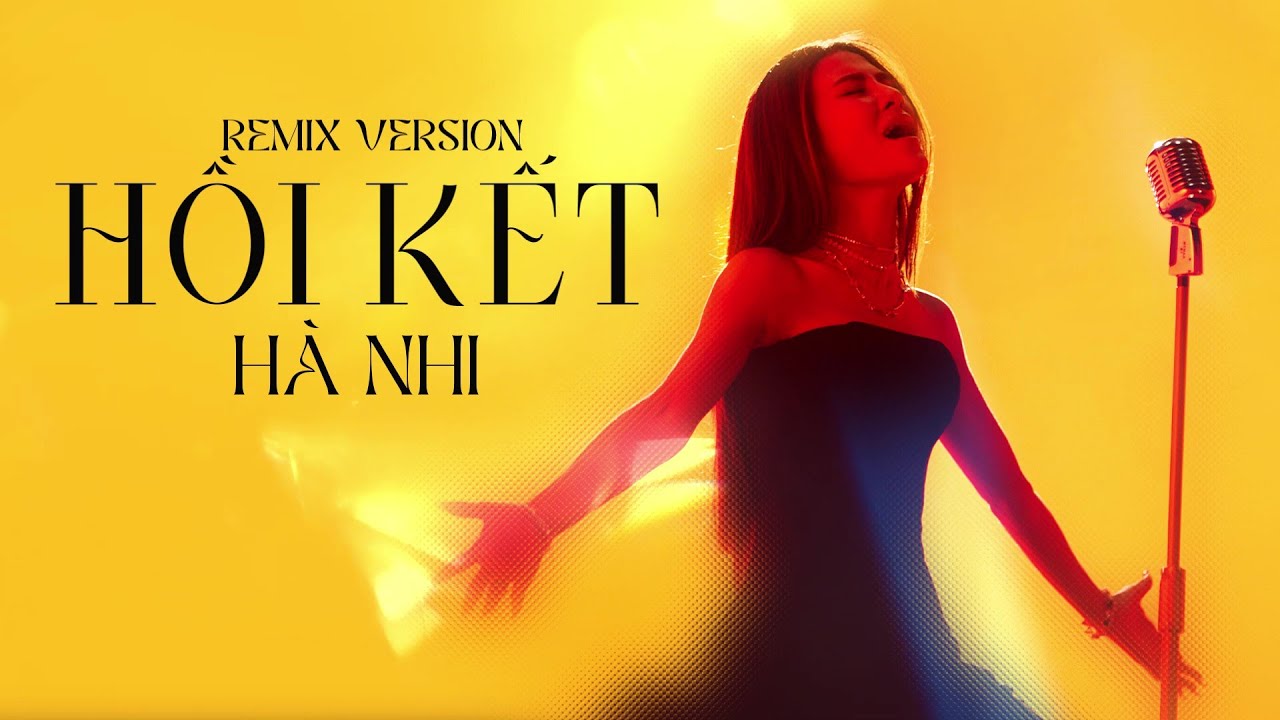 HỒI KẾT REMIX VERSION | H&Agrave; NHI X DC T&Acirc;M