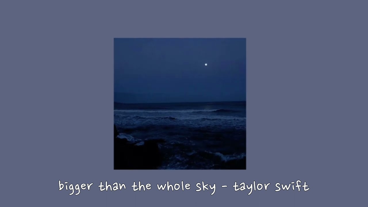 bigger than the whole sky - taylor swift {sped up}