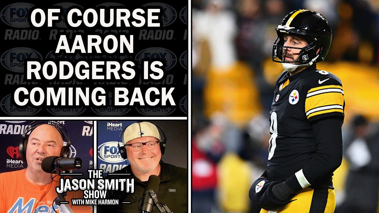 Of Course Aaron Rodgers Is Coming Back...| JASON SMITH SHOW