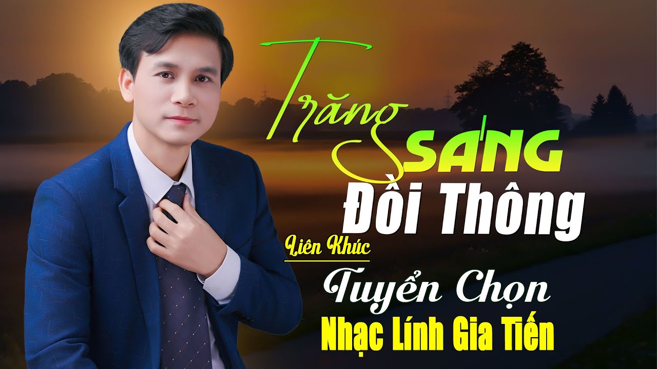 ✔️ VIDEO/MV Trăng Sáng Đồi Thông Liên Khúc Bolero Lính Xưa Gia Tiến Ngọt Ngào Say Đắm Nhiều Thế Hệ