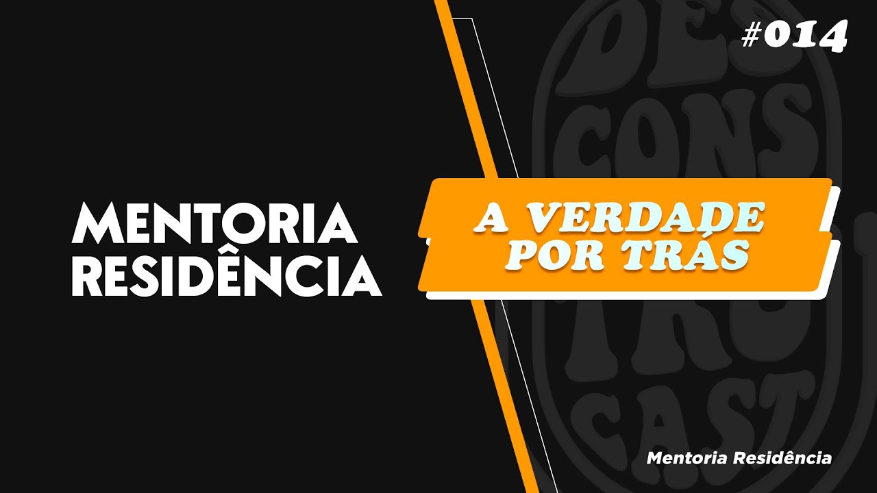 A Verdade Por Tr&aacute;s do Mentoria Resid&ecirc;ncia, com Bernardo Precht -  Desconstrucast #014