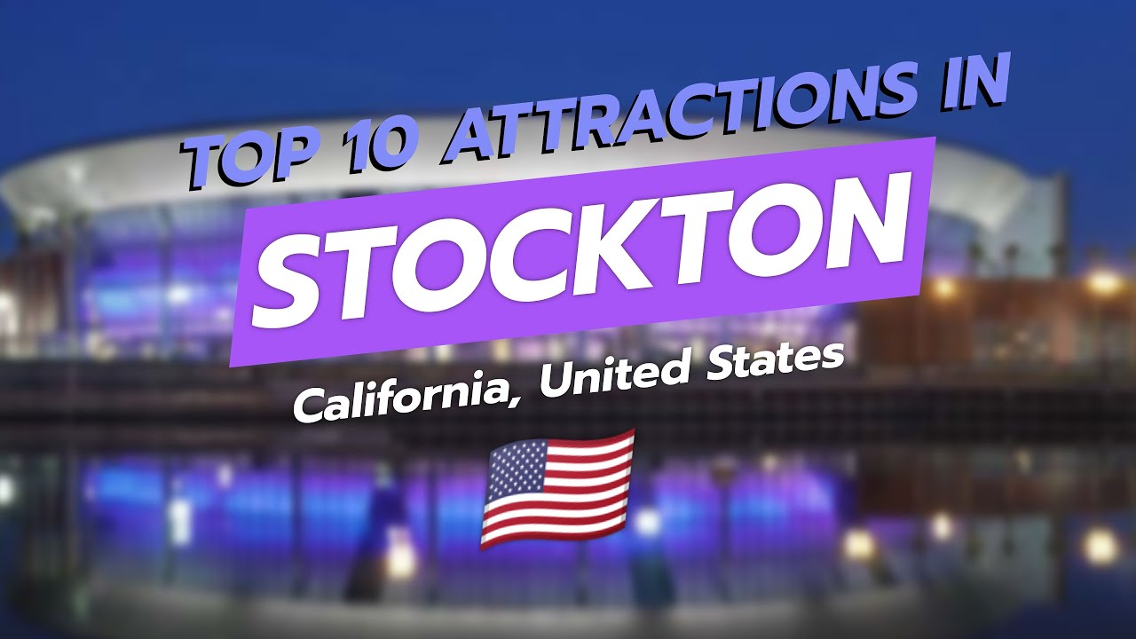 Top 10 Attractions in Stockton, California 🌟🌊