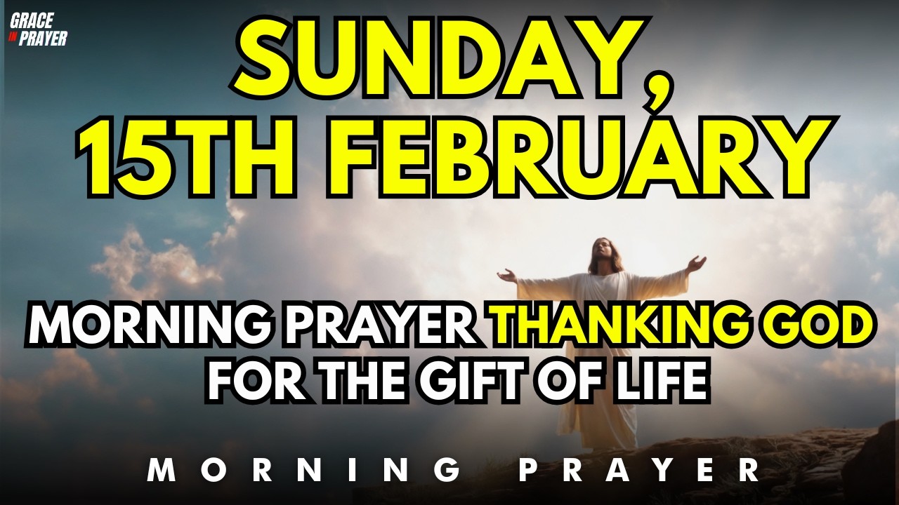 Sunday Morning Prayer Thanking God for the Gift of Life  Begin the Day with Gratitude and Praise