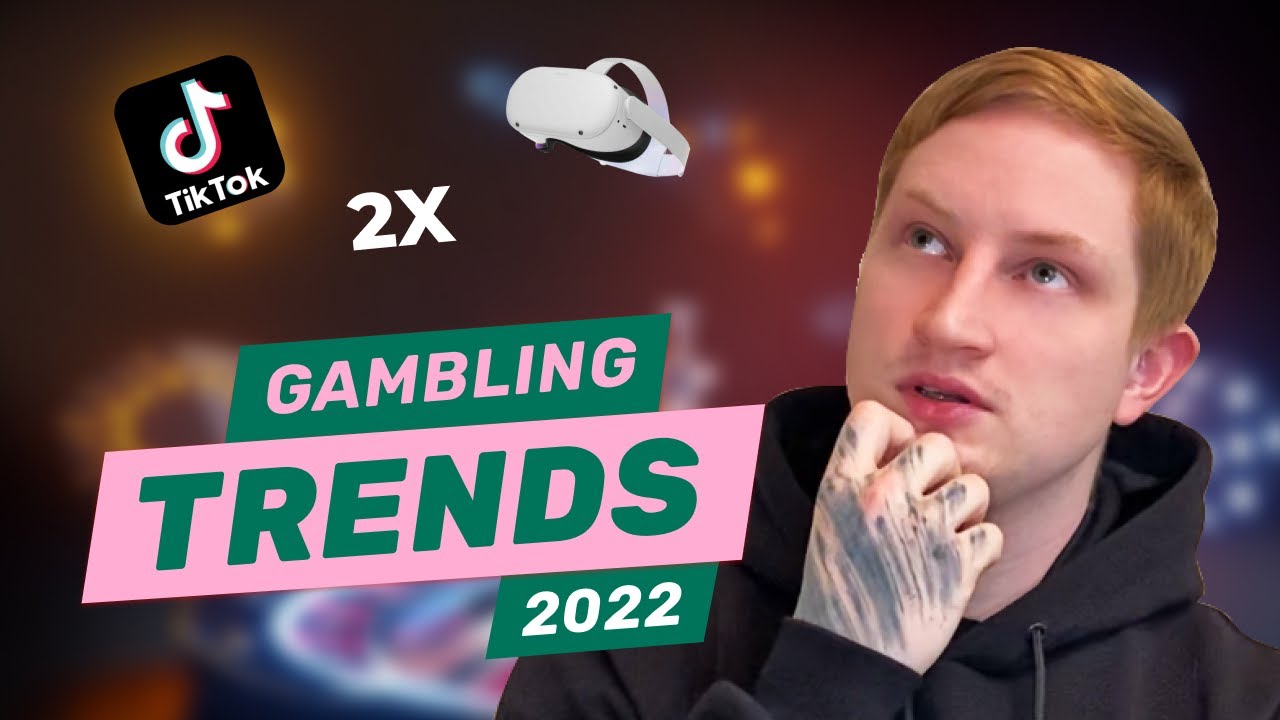 The best gambling trends in 2022 | GBC Time