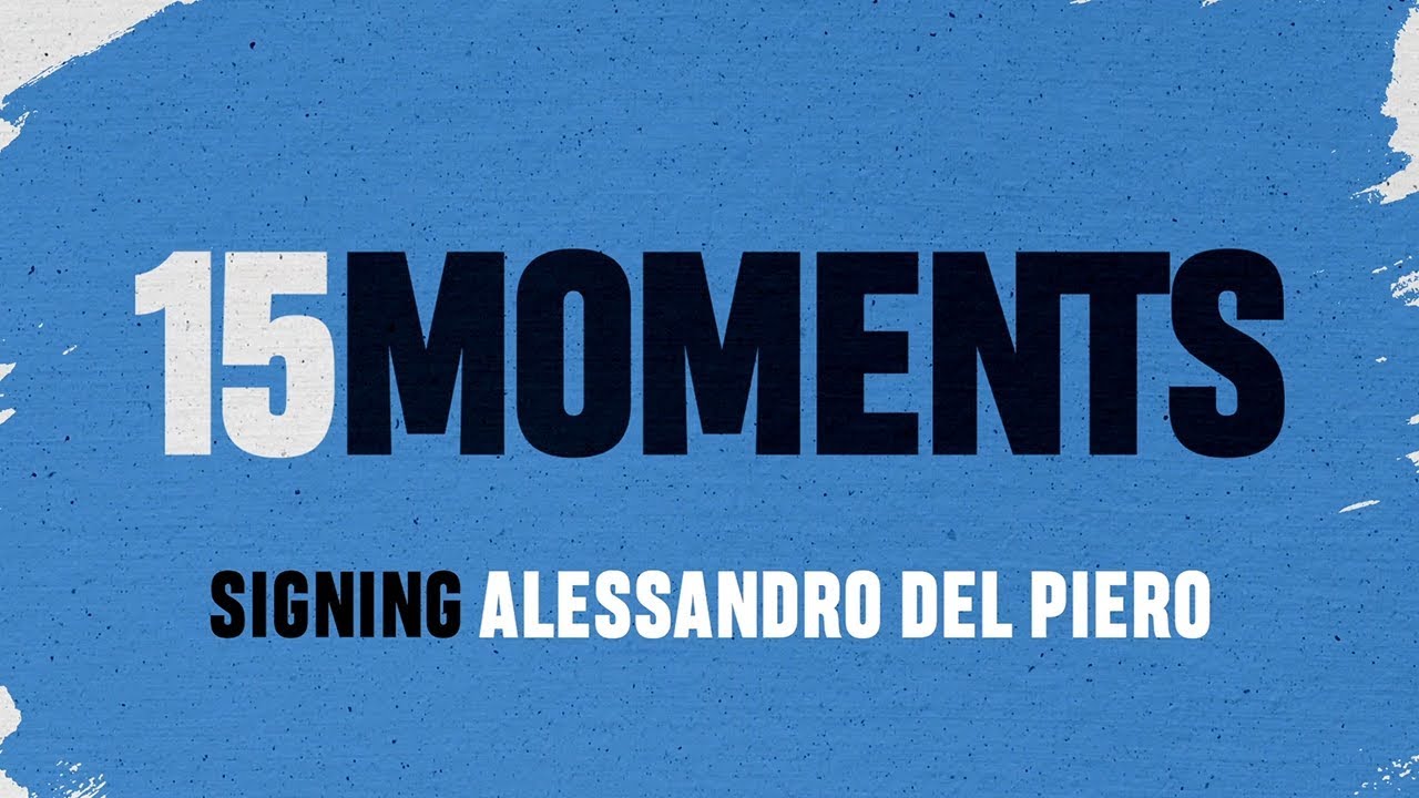 15 Moments - Signing Alessandro Del Piero