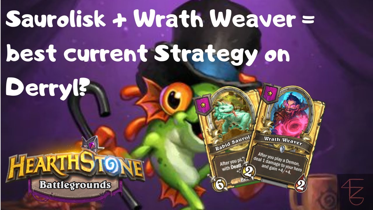 Saurolisk + Wrath Weaver - best current strategy on Derryl?