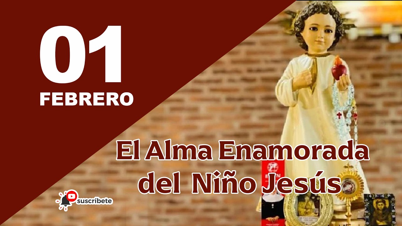 1 DE FEBRERO - EL ALMA ENAMORADA DEL NIÑO JESÚS
