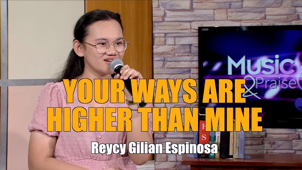 YOUR WAYS ARE HIGHER THAN MINE | Reycy Gilian Espinosa