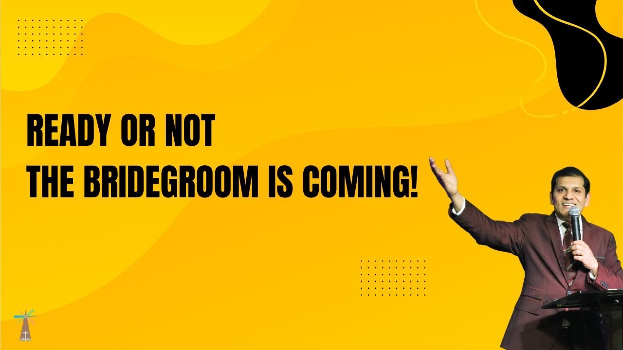Ready or Not The Bridegroom is coming || Pastor Parimal Raiborde || The Lighthouse Church