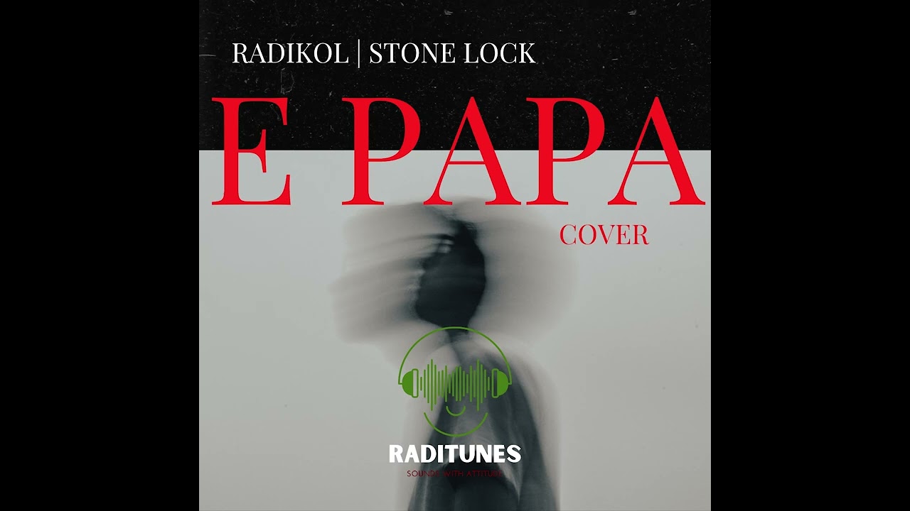Radikol feat Stone Lock - E Papa Cover 2022
