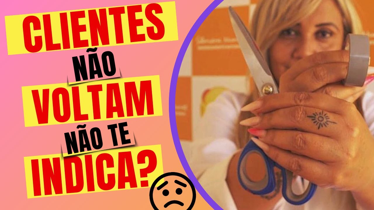 É por isso que as clientes não voltam e não te indica!