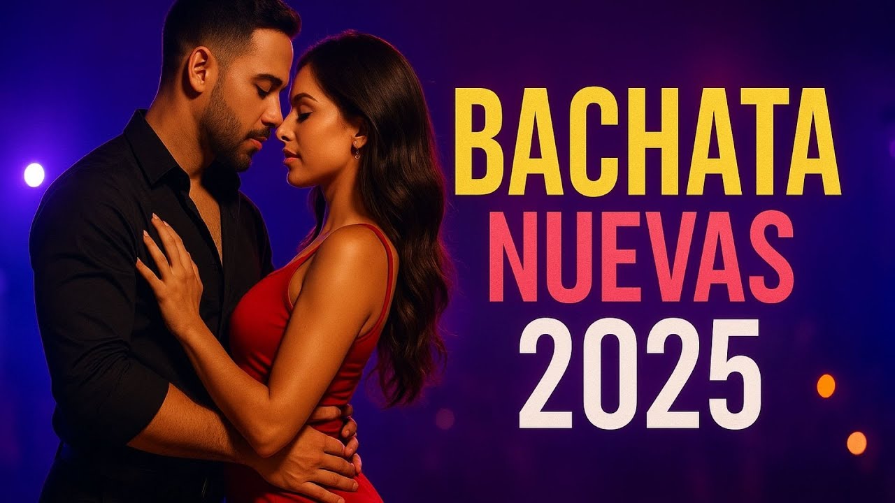 Gran Mix Bachata Nueva 2025 – Canciones Apasionadas y Sensuales del Año